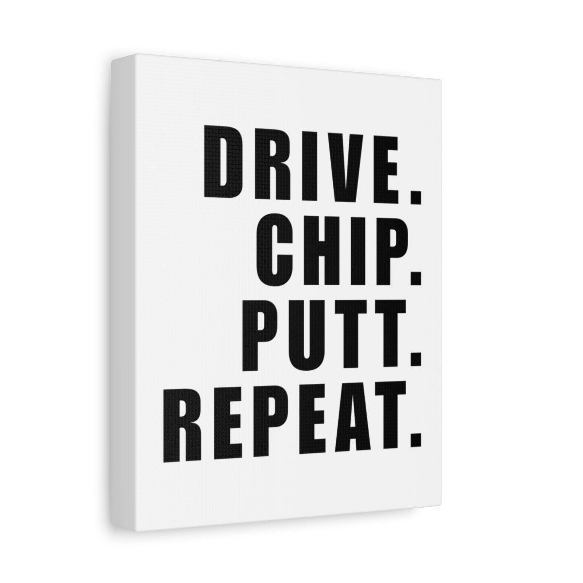 DRIVE CHIP PUTT REPEAT - Canvas Wall Art - White - 8×10 - front