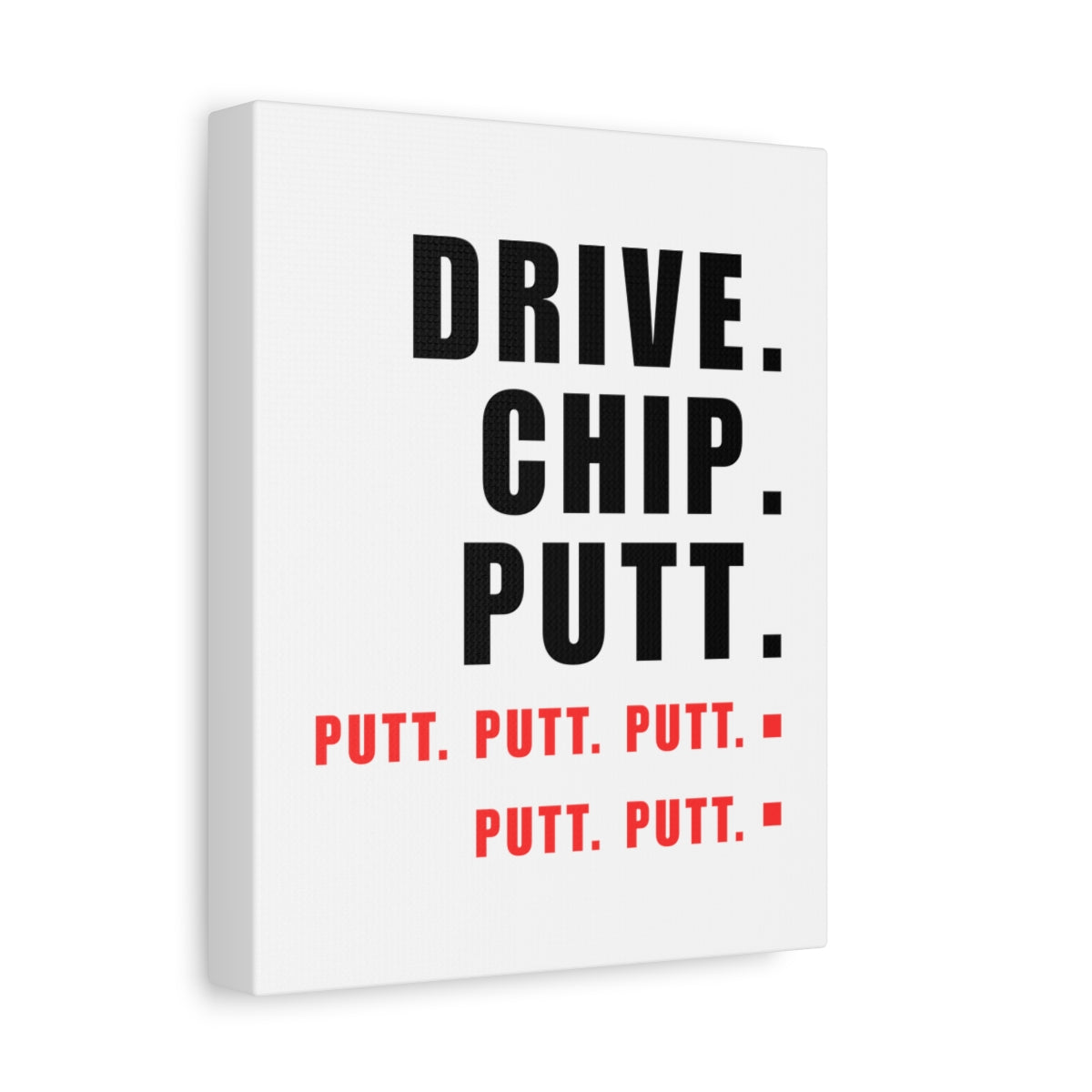 Drive Chip Putt Putt Putt... - Canvas Wall Art - White - 8×10 - front