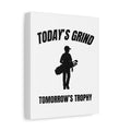 Today's Grind - Tomorrow's Trophy (male) - Canvas Wall Art - White - 8×10 - front