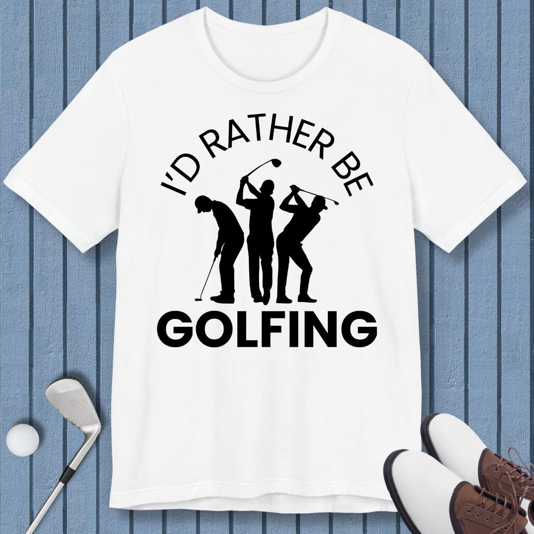 I'd Rather Be Golfing – T-shirt in White, great for casual wear. Find more fun golf focused products at oneforetheages.com