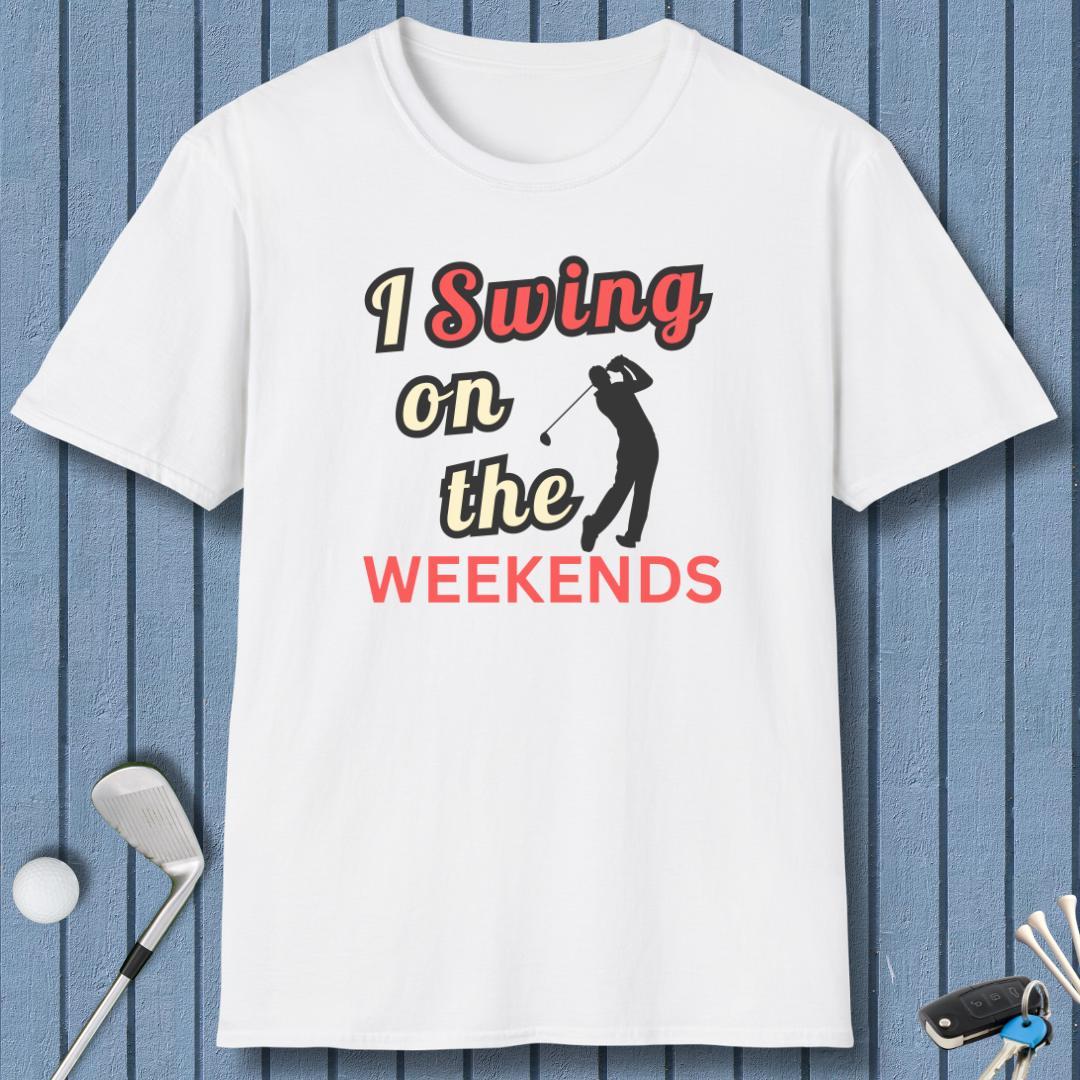 I Swing on the Weekends T-Shirt