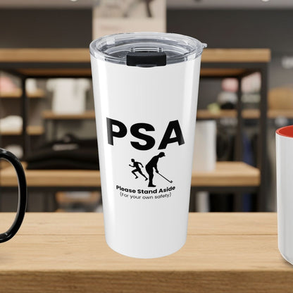 PSA - Please Stand Aside - 20oz Tumbler in White