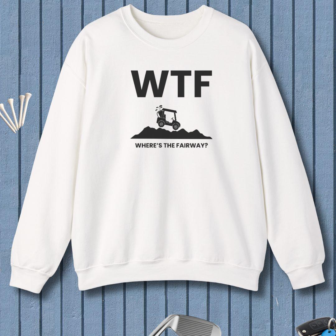 WTF - Where's the Fairway? - Sweatshirt
