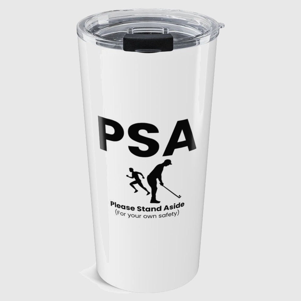 PSA - Please Stand Aside - 20oz Tumbler in White