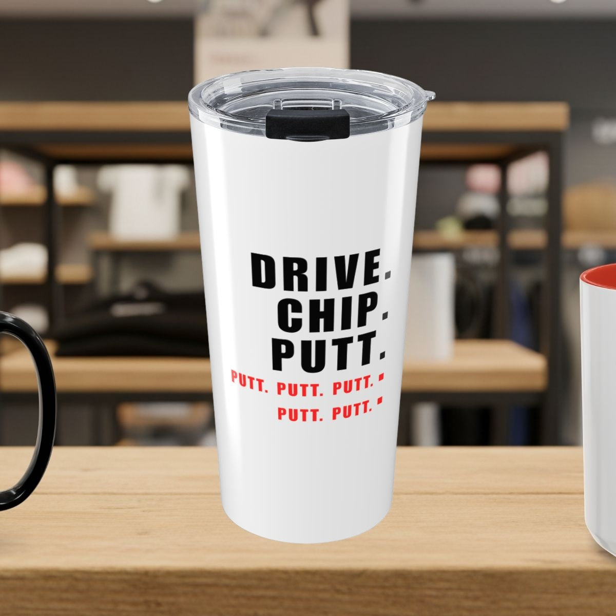 Drive Chip Putt Putt Putt... - 20oz Tumbler in White