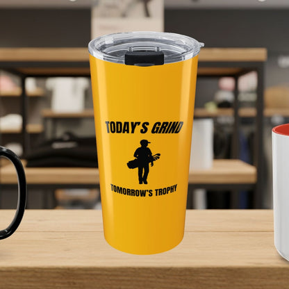 Today's Grind - Tomorrow's Trophy (male) - 20oz Tumbler in Yellow