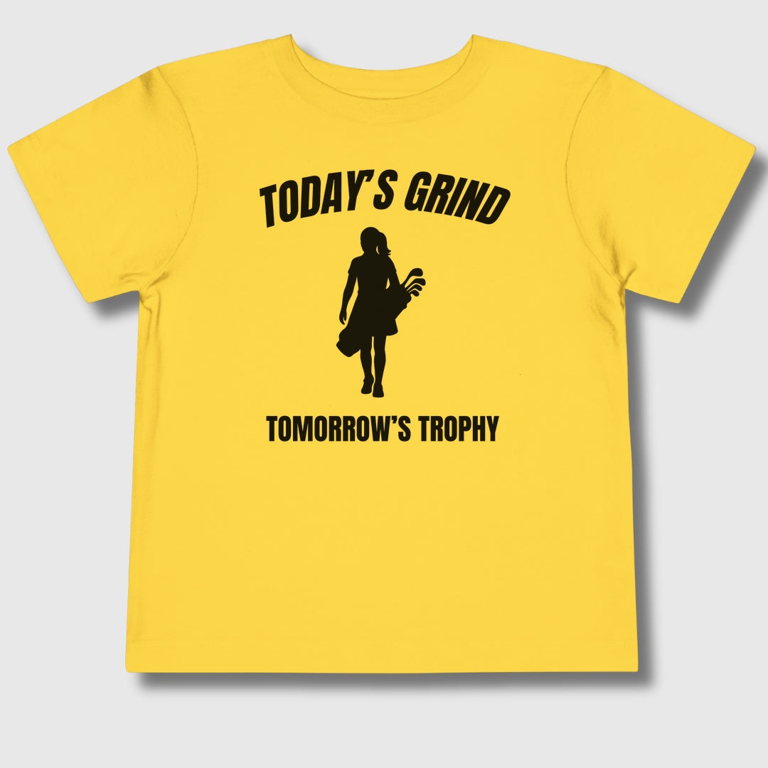 Today's Grind - Tomorrow's Trophy (female) - Toddler Golf T-Shirt in Yellow